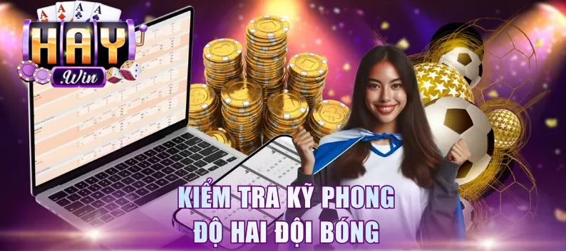 Kiểm tra kỹ phong độ hai đội bóng trong Soi Kèo Trước Trận